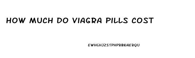 How Much Do Viagra Pills Cost