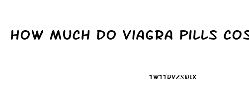 How Much Do Viagra Pills Cost