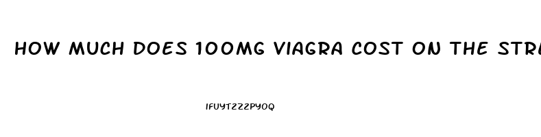 How Much Does 100mg Viagra Cost On The Street