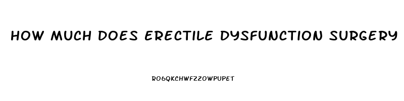 How Much Does Erectile Dysfunction Surgery Cost