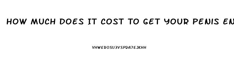 How Much Does It Cost To Get Your Penis Enlarged