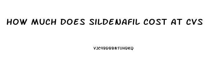 How Much Does Sildenafil Cost At Cvs