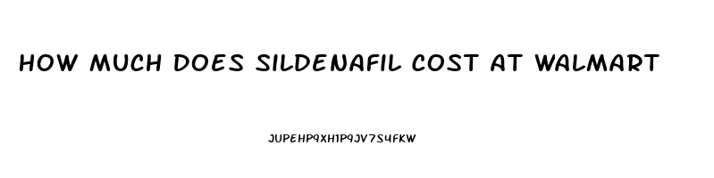 How Much Does Sildenafil Cost At Walmart