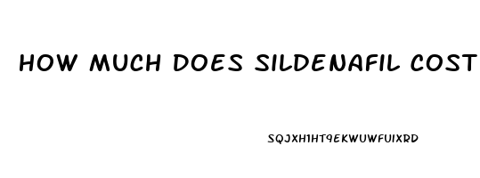 How Much Does Sildenafil Cost At Walmart