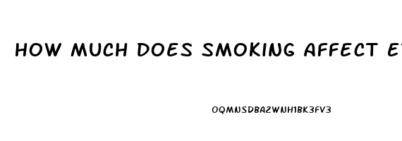 How Much Does Smoking Affect Erectile Dysfunction