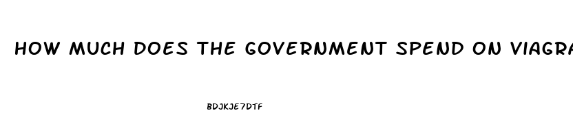 How Much Does The Government Spend On Viagra