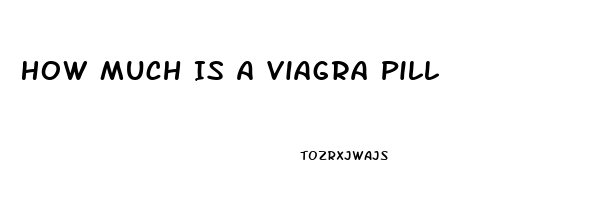 How Much Is A Viagra Pill