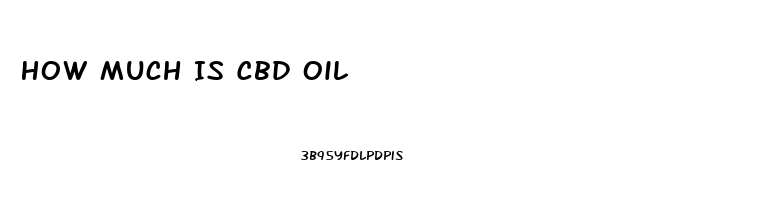 How Much Is Cbd Oil