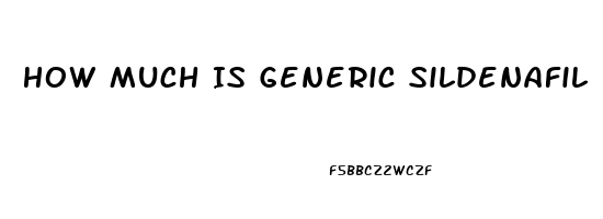 How Much Is Generic Sildenafil