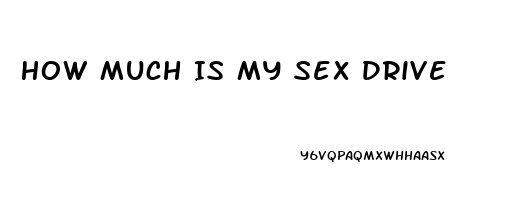 How Much Is My Sex Drive