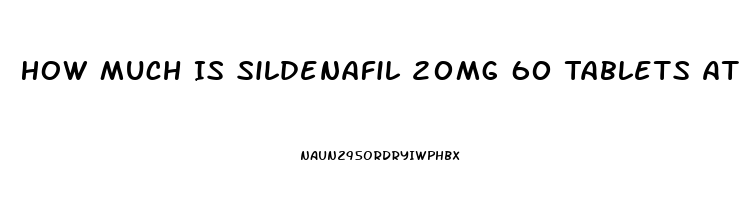 How Much Is Sildenafil 20mg 60 Tablets At Walmart