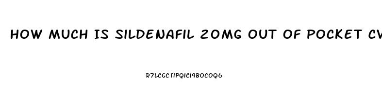 How Much Is Sildenafil 20mg Out Of Pocket Cvs