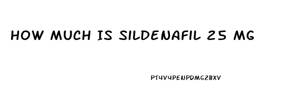 How Much Is Sildenafil 25 Mg