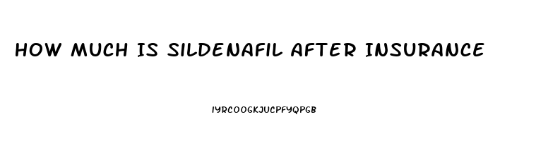 How Much Is Sildenafil After Insurance