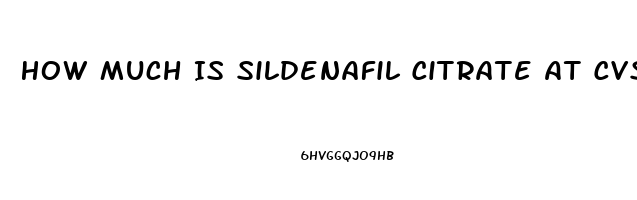 How Much Is Sildenafil Citrate At Cvs