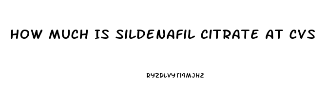 How Much Is Sildenafil Citrate At Cvs