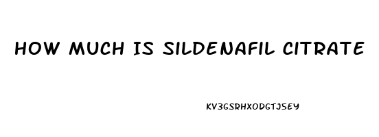 How Much Is Sildenafil Citrate