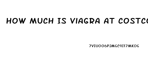 How Much Is Viagra At Costco