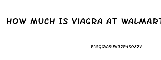 How Much Is Viagra At Walmart