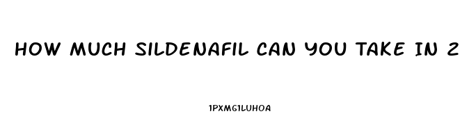 How Much Sildenafil Can You Take In 24 Hours