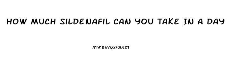How Much Sildenafil Can You Take In A Day