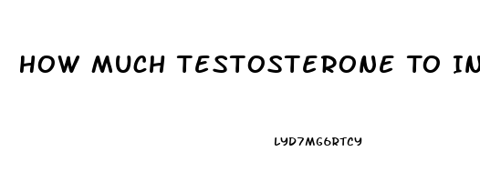 How Much Testosterone To Increase Libido