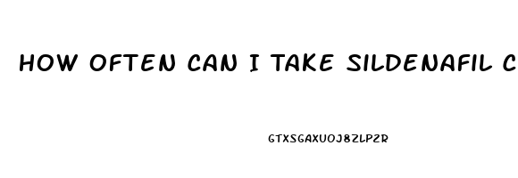 How Often Can I Take Sildenafil Citrate Tablets