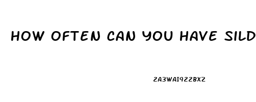 How Often Can You Have Sildenafil