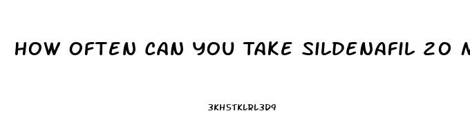 How Often Can You Take Sildenafil 20 Mg