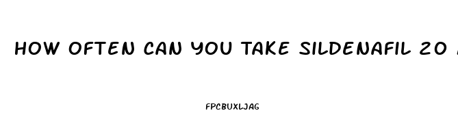 How Often Can You Take Sildenafil 20 Mg