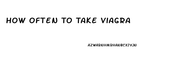 How Often To Take Viagra