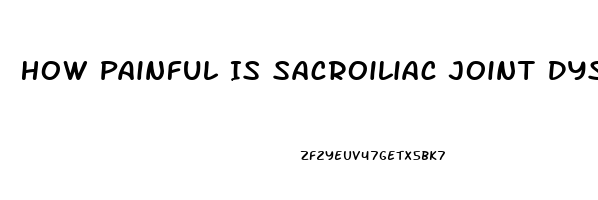 How Painful Is Sacroiliac Joint Dysfunction