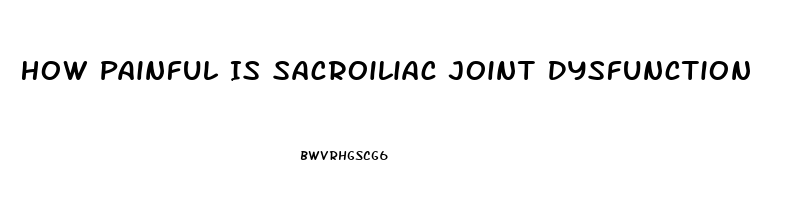 How Painful Is Sacroiliac Joint Dysfunction