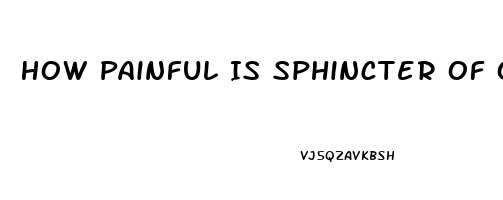 How Painful Is Sphincter Of Oddi Dysfunction