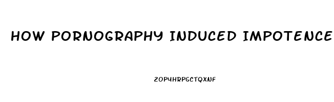 How Pornography Induced Impotence Affects Women