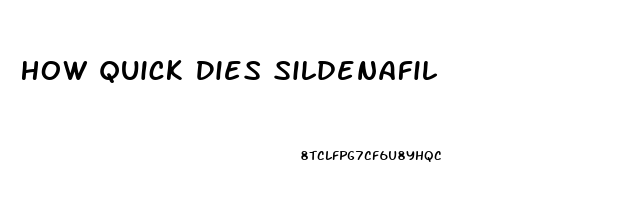 How Quick Dies Sildenafil