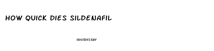 How Quick Dies Sildenafil