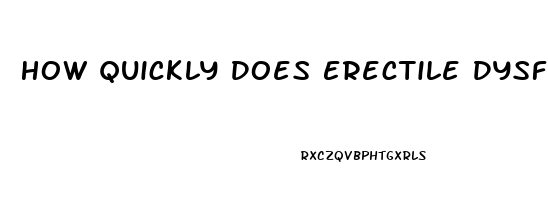 How Quickly Does Erectile Dysfunction Occur