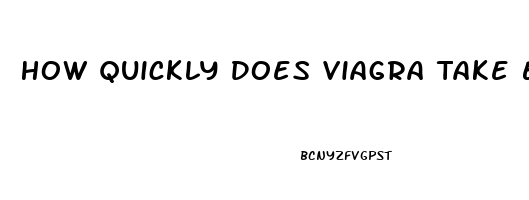 How Quickly Does Viagra Take Effect