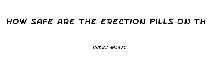 How Safe Are The Erection Pills On The Internet