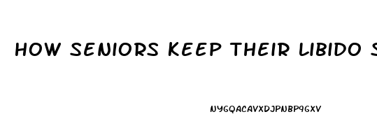 How Seniors Keep Their Libido Strong