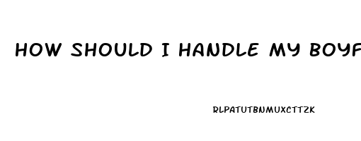 How Should I Handle My Boyfriend Impotence