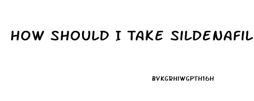 How Should I Take Sildenafil For Best Results