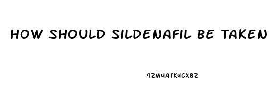 How Should Sildenafil Be Taken To Work As It Shouldas A Regimental