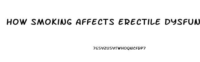 How Smoking Affects Erectile Dysfunction