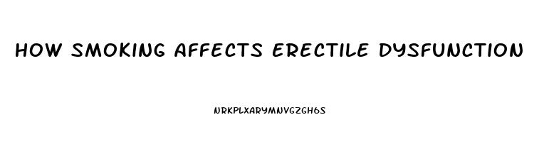 How Smoking Affects Erectile Dysfunction