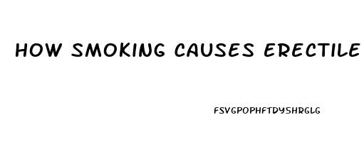 How Smoking Causes Erectile Dysfunction