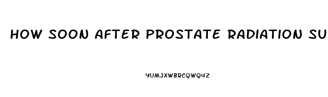 How Soon After Prostate Radiation Surgery Does Impotence Last