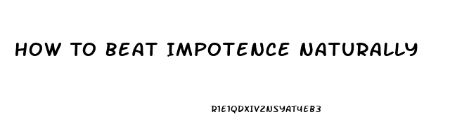 How To Beat Impotence Naturally