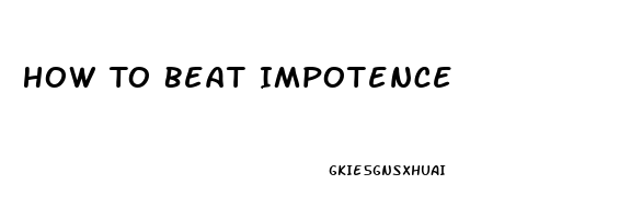 How To Beat Impotence